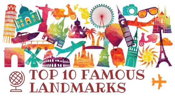 Top 10 Famous Landmarks by Kids World Travel Guide